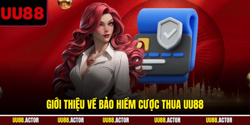 Giới thiệu về bảo hiểm cược thua UU88